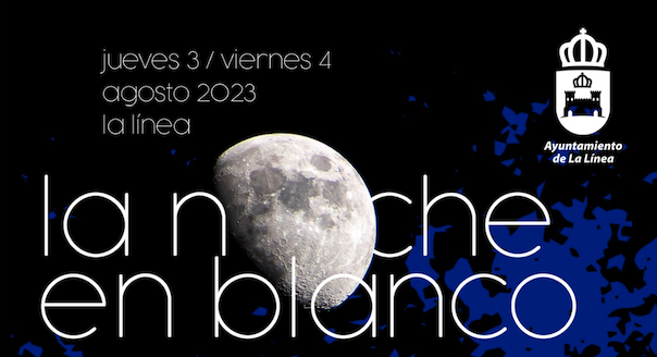 Guía completa para no perderse nada de la Noche en Blanco en La Línea.