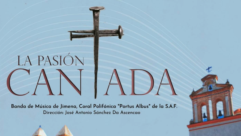 Cartel de 'La Pasión Cantada', un concierto de marchas procesionales a cargo de la banda de música de Jimena y la Coral “Portus Albus” de la Sociedad Algecireña de Fomento SAF.