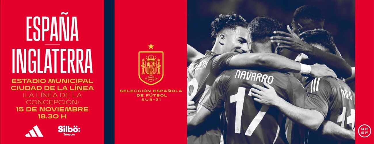 ¡Ya puedes conseguir tu entrada para el partidazo entre España e Inglaterra en La Línea!